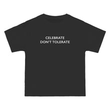 Load image into Gallery viewer, CELEBRATE DONT TOLERATE